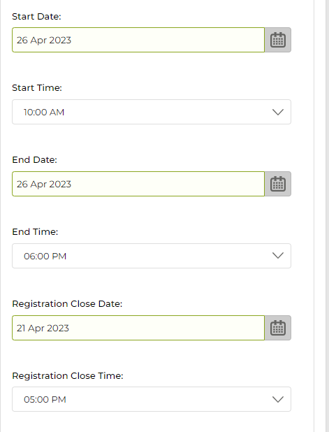 Four date/time fields in the Edit Event panel: Start Date (26 Apr 2023) with calendar icon, Start Time (10:00 AM dropdown), End Date (26 Apr 2023) with calendar icon, End Time (06:00 PM dropdown), Registration Close Date (21 Apr 2023) with calendar icon, Registration Close Time (05:00 PM dropdown)
