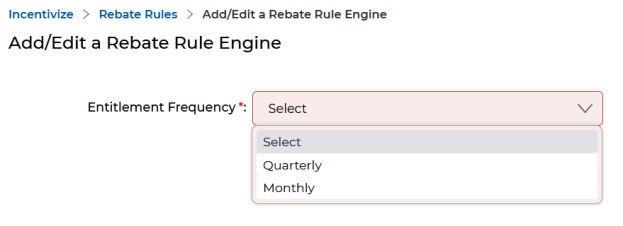 Add/Edit a Rebate Rule Engine page with Entitlement Frequency dropdown showing Select, Quarterly, Monthly options