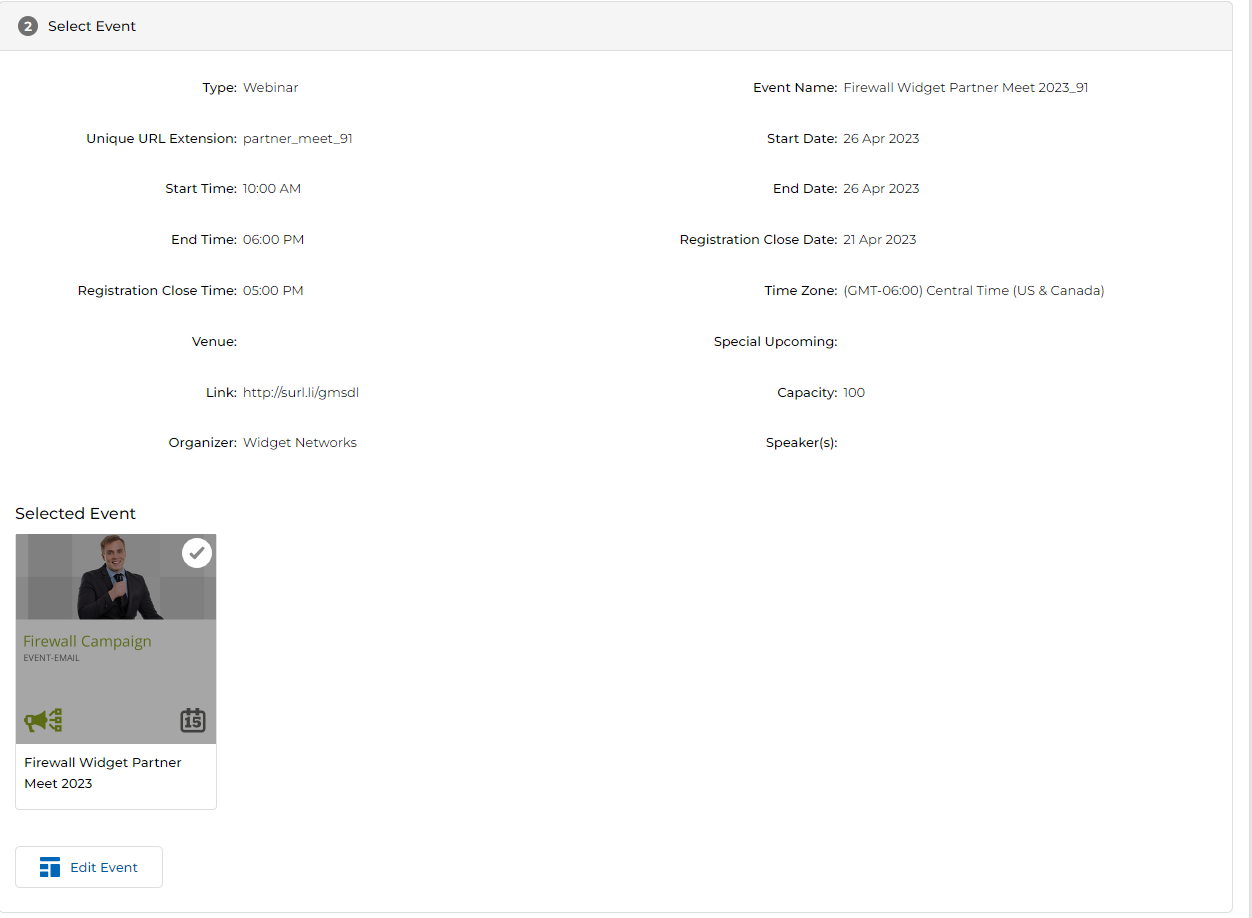 Select Event section showing Type: Webinar, Event Name: Firewall Widget Partner Meet 2023_91, Unique URL Extension: partner_meet_, Start Date: 26 Apr 2023, Start Time: 10:00 AM, End Date: 26 Apr 2023, End Time: 06:00 PM, Registration Close Date: 21 Apr 2023, Registration Close Time: 05:00 PM, Time Zone: (GMT-06:00) Central Time (US & Canada) highlighted in blue, Venue empty, Link: http://surl.li/gmsdl, Special Upcoming empty, Capacity: 100, Organizer: Widget Networks, Speaker(s) empty. Below: Selected Event thumbnail (Firewall Campaign) with Edit Event button.