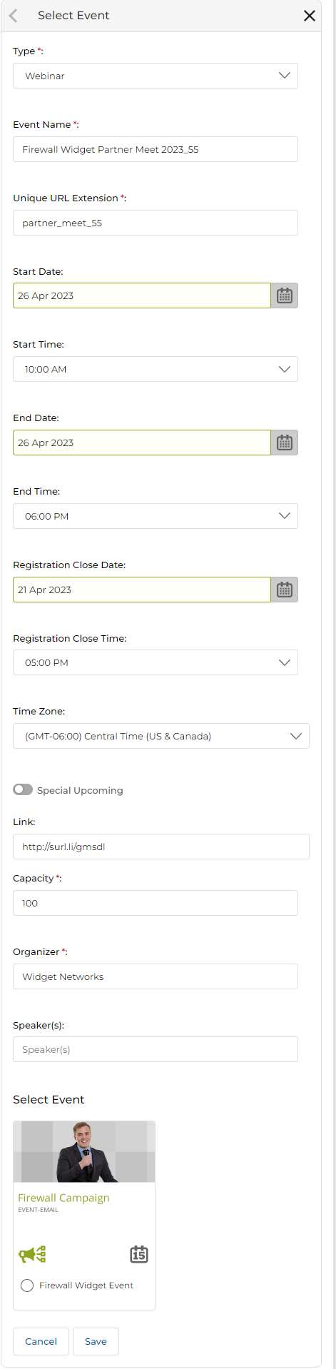 Select Event slide-out panel showing fields: Type (Webinar dropdown), Event Name (Firewall Widget Partner Meet 2023_SS), Unique URL Extension (partner_meet_SS), Start Date (26 Apr 2023), Start Time (10:00 AM), End Date (26 Apr 2023), End Time (06:00 PM), Registration Close Date (21 Apr 2023), Registration Close Time (05:00 PM), Time Zone (GMT-06:00 Central Time), Special Upcoming toggle, Link (http://surl.li/gmsdl), Capacity (100), Organizer (Widget Networks), Speaker(s) text field, Select Event (Firewall Campaign thumbnail with Firewall Widget Event radio option), Cancel and Save buttons